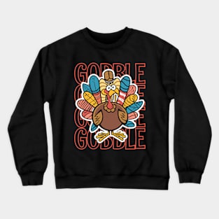 Gobble Gobble Gobble Gobble Happy Thanksgiving Crewneck Sweatshirt